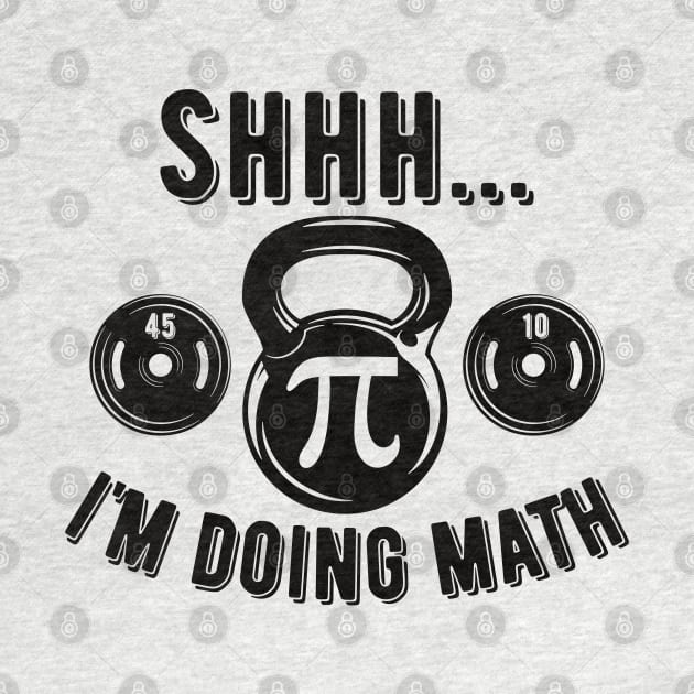 Shhh Im Doing Math Weight Lifting Gym Lover Motivation Gymer by Gaming champion